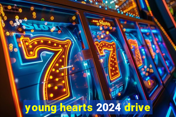 young hearts 2024 drive